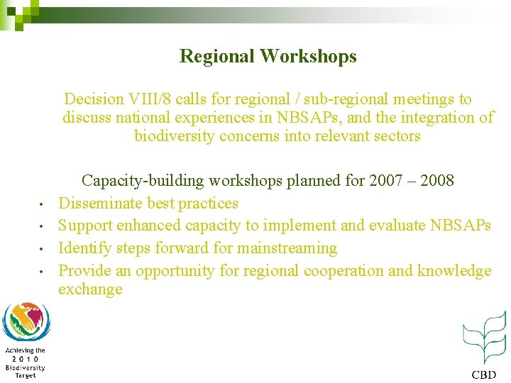 Regional Workshops Decision VIII/8 calls for regional / sub-regional meetings to discuss national experiences
