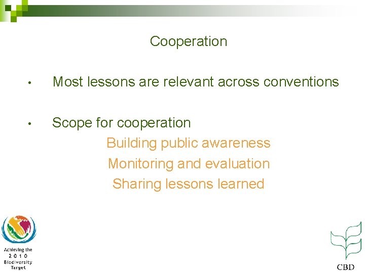 Cooperation • Most lessons are relevant across conventions • Scope for cooperation Building public