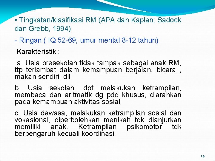  • Tingkatan/klasifikasi RM (APA dan Kaplan; Sadock dan Grebb, 1994) - Ringan (