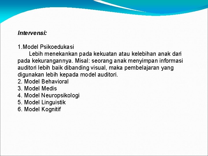 Intervensi: 1. Model Psikoedukasi Lebih menekankan pada kekuatan atau kelebihan anak dari pada kekurangannya.