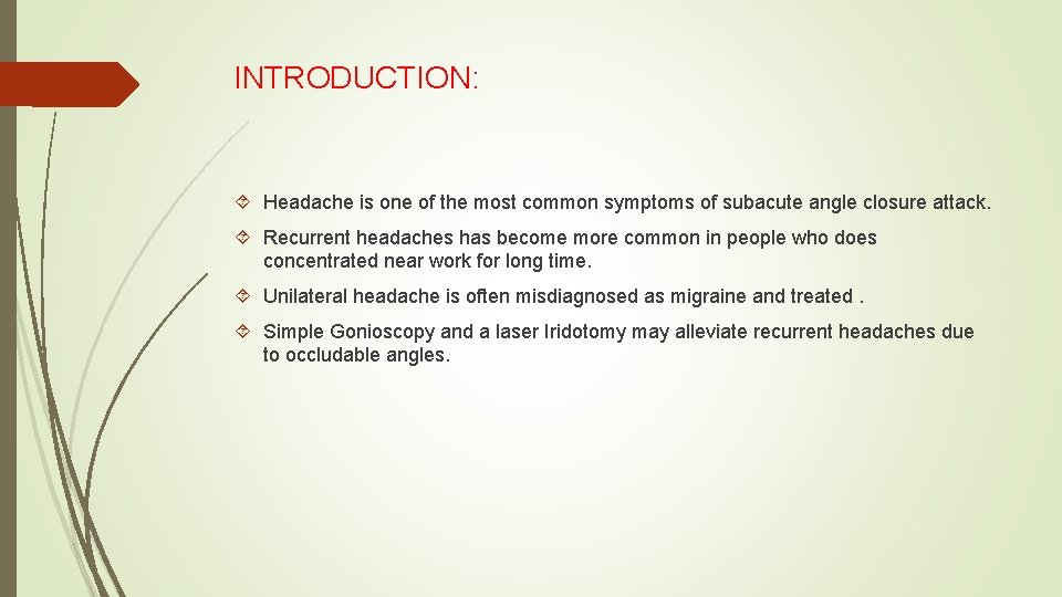 INTRODUCTION: Headache is one of the most common symptoms of subacute angle closure attack.