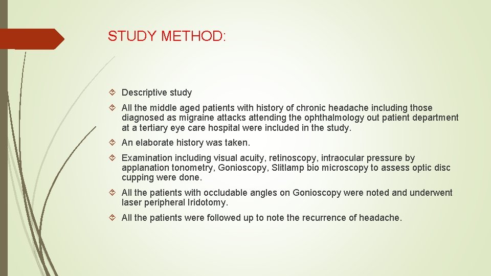 STUDY METHOD: Descriptive study All the middle aged patients with history of chronic headache
