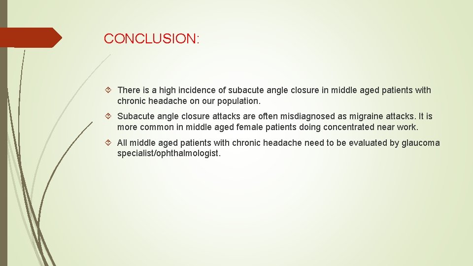 CONCLUSION: There is a high incidence of subacute angle closure in middle aged patients