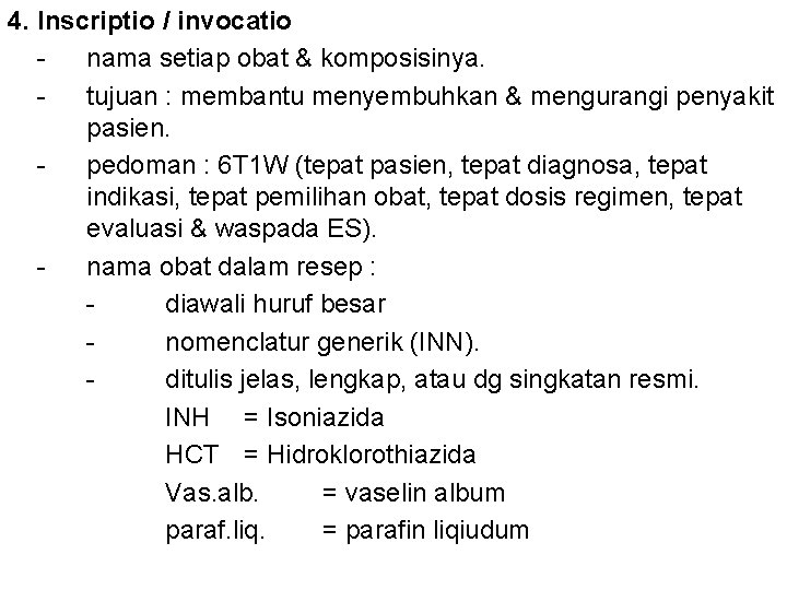 4. Inscriptio / invocatio nama setiap obat & komposisinya. tujuan : membantu menyembuhkan &