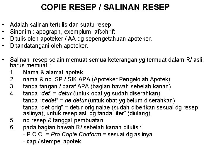 COPIE RESEP / SALINAN RESEP • • Adalah salinan tertulis dari suatu resep Sinonim