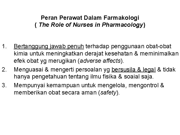 Peran Perawat Dalam Farmakologi ( The Role of Nurses in Pharmacology) 1. 2. 3.