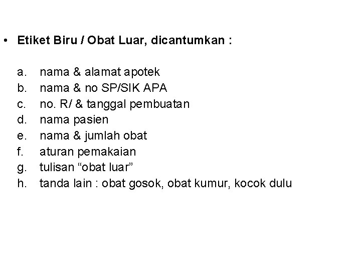  • Etiket Biru / Obat Luar, dicantumkan : a. b. c. d. e.