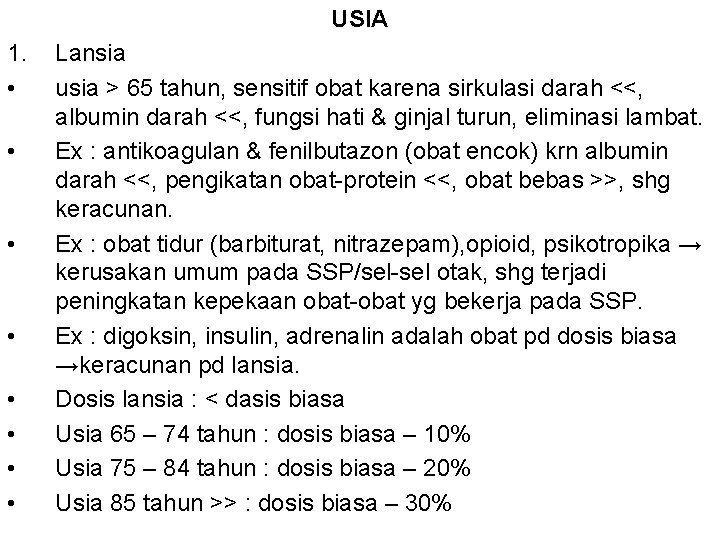 USIA 1. • • Lansia usia > 65 tahun, sensitif obat karena sirkulasi darah