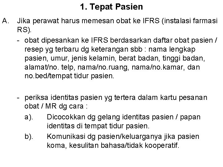 1. Tepat Pasien A. Jika perawat harus memesan obat ke IFRS (instalasi farmasi RS).