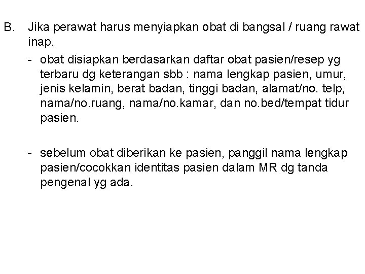 B. Jika perawat harus menyiapkan obat di bangsal / ruang rawat inap. - obat