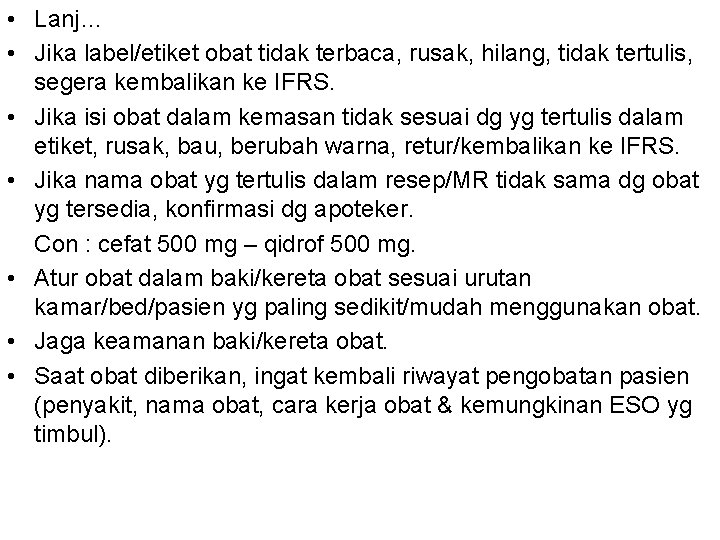  • Lanj… • Jika label/etiket obat tidak terbaca, rusak, hilang, tidak tertulis, segera