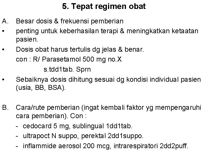 5. Tepat regimen obat A. • • • B. Besar dosis & frekuensi pemberian