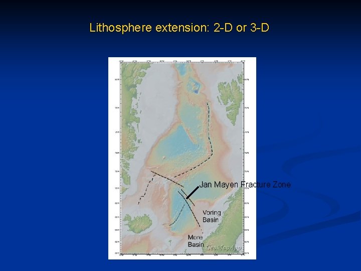 Lithosphere extension: 2 -D or 3 -D Jan Mayen Fracture Zone 