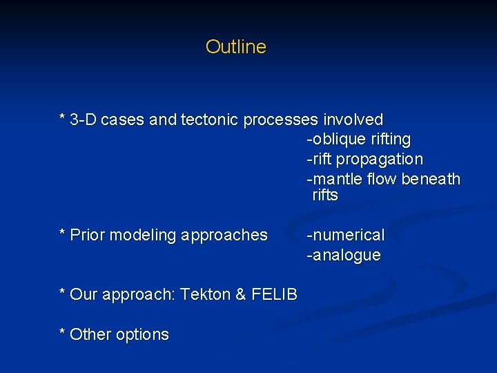 Outline * 3 -D cases and tectonic processes involved -oblique rifting -rift propagation -mantle