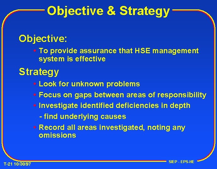 Objective & Strategy Objective: To provide assurance that HSE management system is effective Strategy