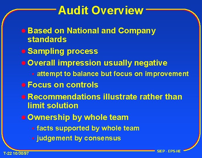 Audit Overview l Based on National and Company standards l Sampling process l Overall