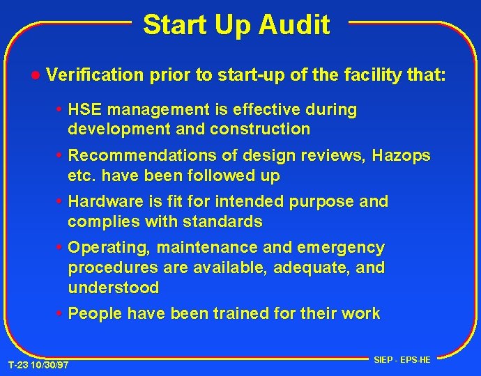 Start Up Audit l Verification prior to start-up of the facility that: HSE management