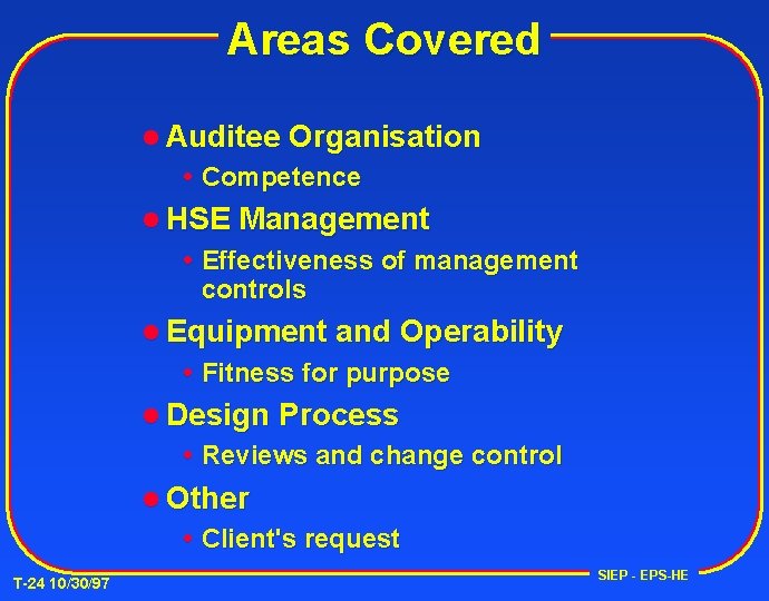 Areas Covered l Auditee Organisation Competence l HSE Management Effectiveness of management controls l