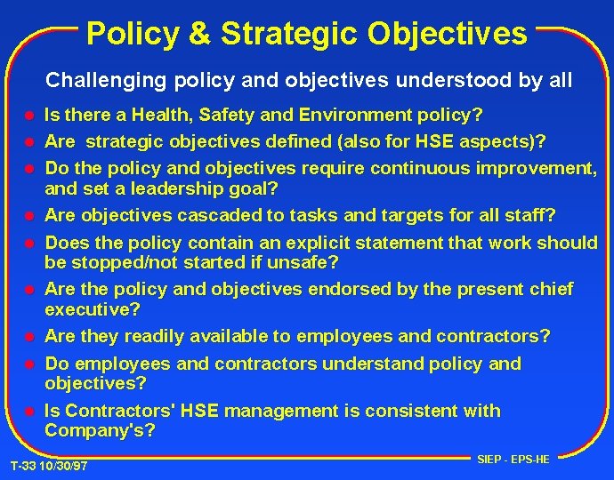 Policy & Strategic Objectives Challenging policy and objectives understood by all l l l