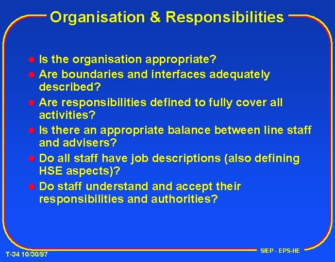 Organisation & Responsibilities Is the organisation appropriate? l Are boundaries and interfaces adequately described?