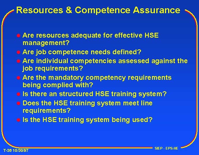 Resources & Competence Assurance Are resources adequate for effective HSE management? l Are job