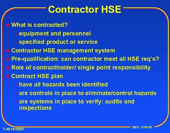 Contractor HSE What is contracted? equipment and personnel specified product or service l Contractor