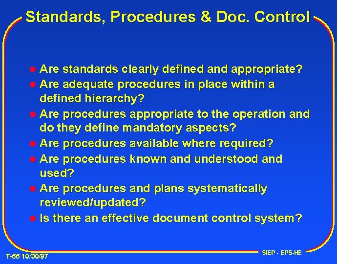 Standards, Procedures & Doc. Control Are standards clearly defined and appropriate? l Are adequate