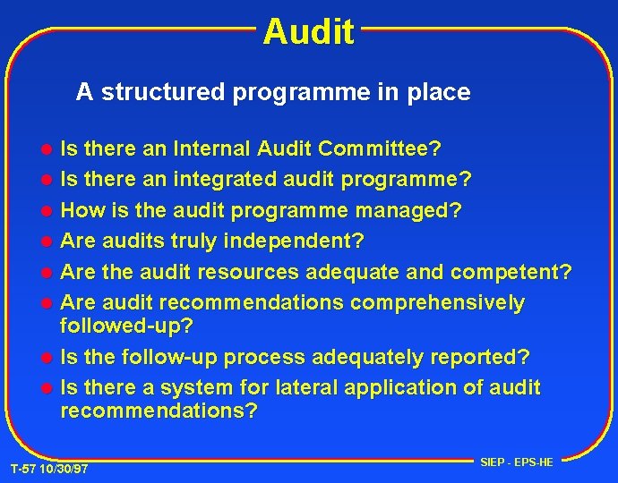 Audit A structured programme in place Is there an Internal Audit Committee? l Is