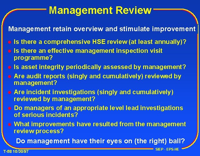 Management Review Management retain overview and stimulate improvement l l l l Is there