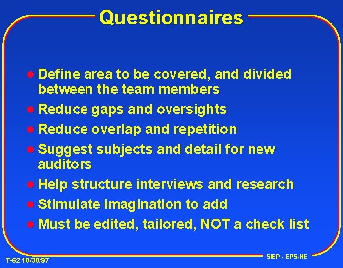 Questionnaires l Define area to be covered, and divided between the team members l