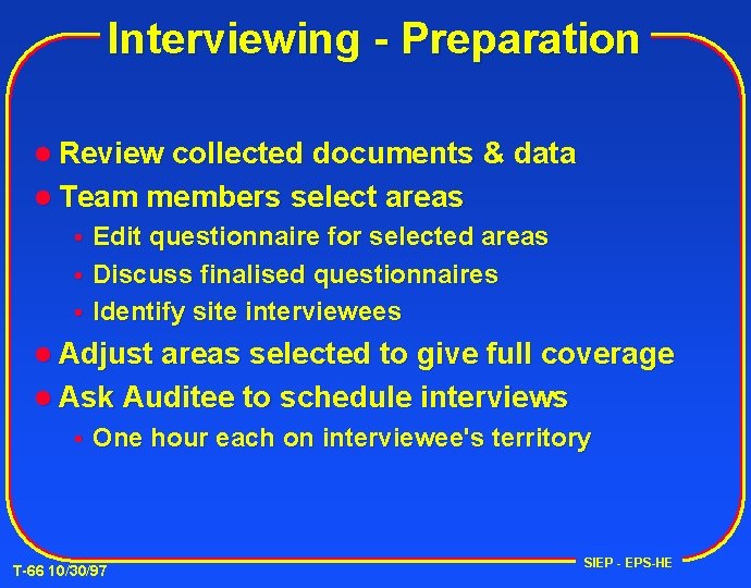 Interviewing - Preparation l Review collected documents & data l Team members select areas