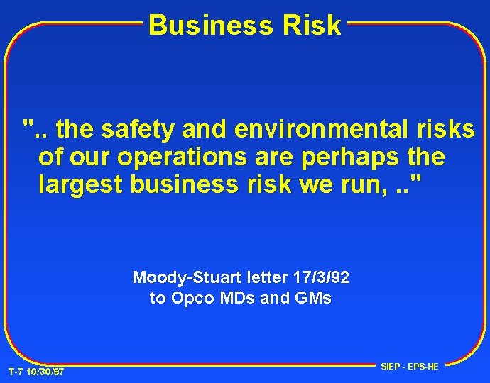 Business Risk ". . the safety and environmental risks of our operations are perhaps
