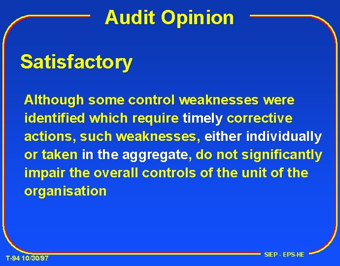 Audit Opinion Satisfactory Although some control weaknesses were identified which require timely corrective actions,