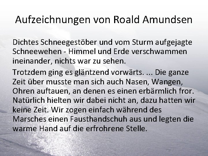 Aufzeichnungen von Roald Amundsen Dichtes Schneegestöber und vom Sturm aufgejagte Schneewehen - Himmel und