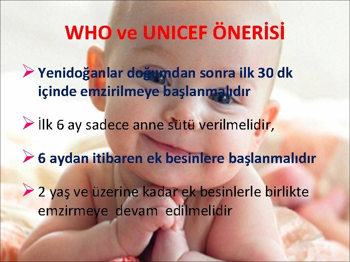 WHO ve UNICEF ÖNERİSİ Ø Yenidoğanlar doğumdan sonra ilk 30 dk içinde emzirilmeye başlanmalıdır