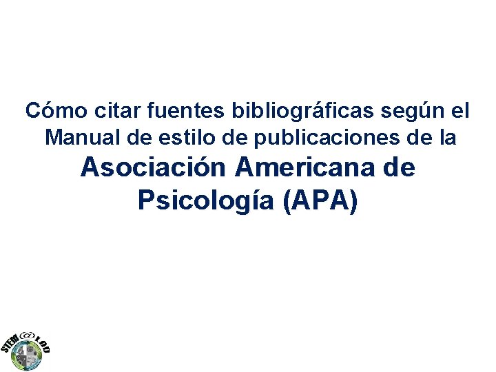 Cómo citar fuentes bibliográficas según el Manual de estilo de publicaciones de la Asociación