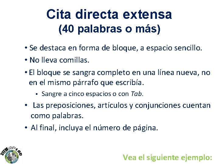 Cita directa extensa (40 palabras o más) • Se destaca en forma de bloque,