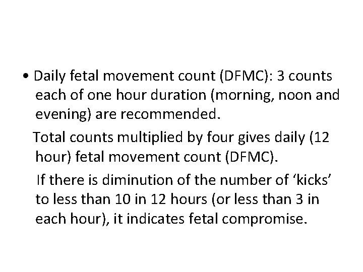  • Daily fetal movement count (DFMC): 3 counts each of one hour duration