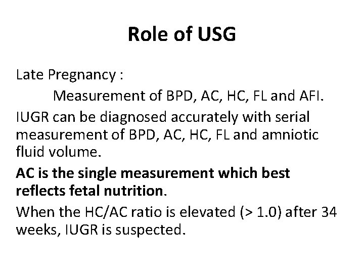 Role of USG Late Pregnancy : Measurement of BPD, AC, HC, FL and AFI.