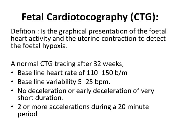 Fetal Cardiotocography (CTG): Defition : Is the graphical presentation of the foetal heart activity