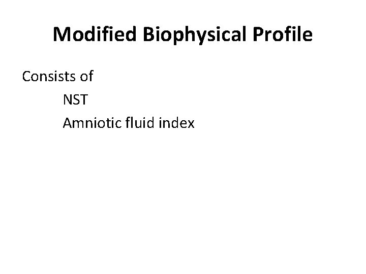 Modified Biophysical Profile Consists of NST Amniotic fluid index 