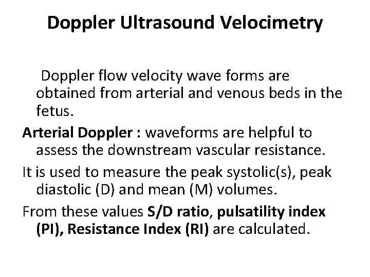 Doppler Ultrasound Velocimetry Doppler flow velocity wave forms are obtained from arterial and venous
