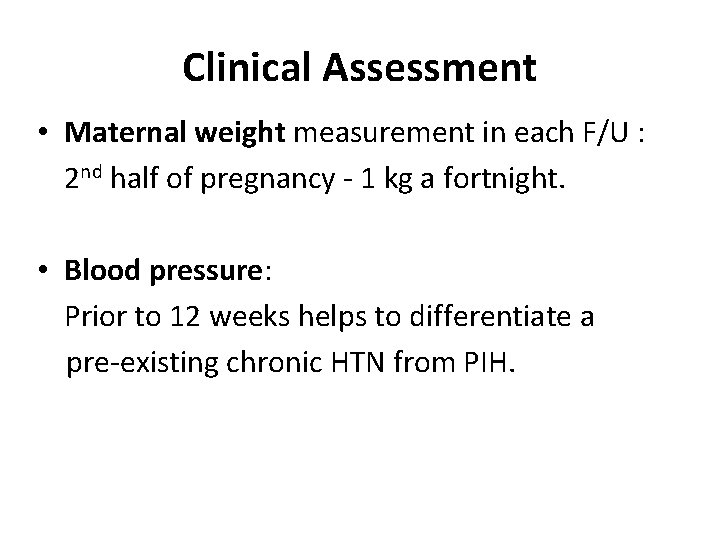Clinical Assessment • Maternal weight measurement in each F/U : 2 nd half of