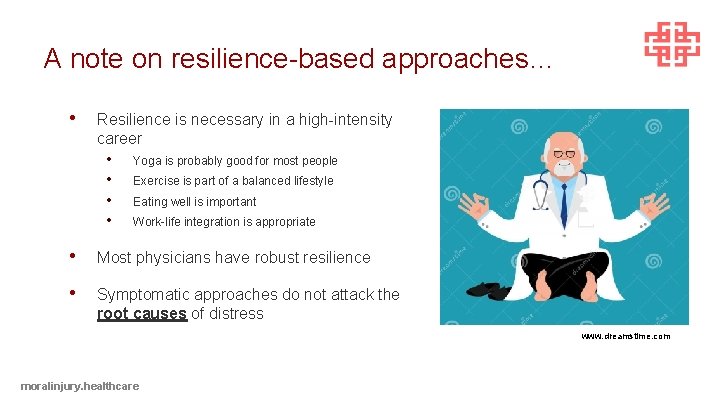 A note on resilience-based approaches… • Resilience is necessary in a high-intensity career •