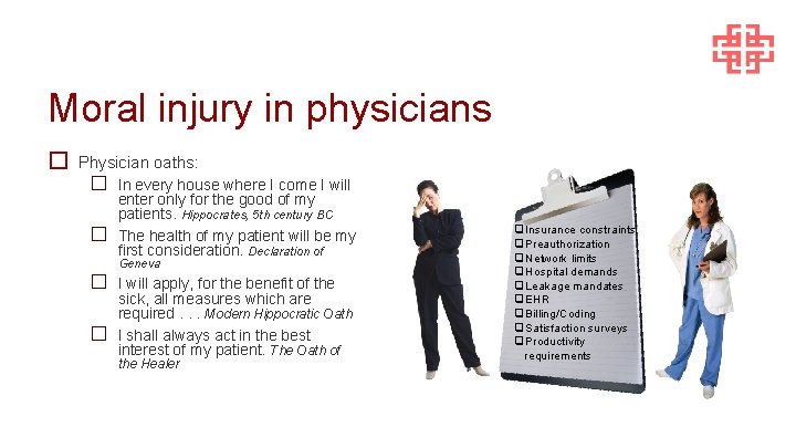 Moral injury in physicians � Physician oaths: � � In every house where I