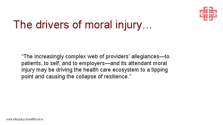 The drivers of moral injury… “The increasingly complex web of providers’ allegiances—to patients, to