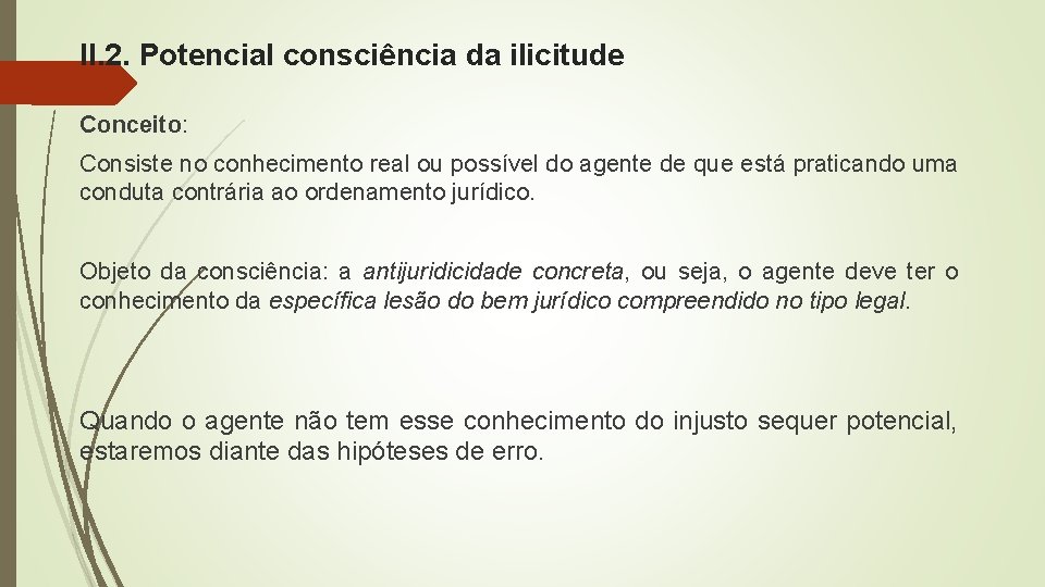 II. 2. Potencial consciência da ilicitude Conceito: Consiste no conhecimento real ou possível do II. 2. Potencial consciência da ilicitude Conceito: Consiste no conhecimento real ou possível do