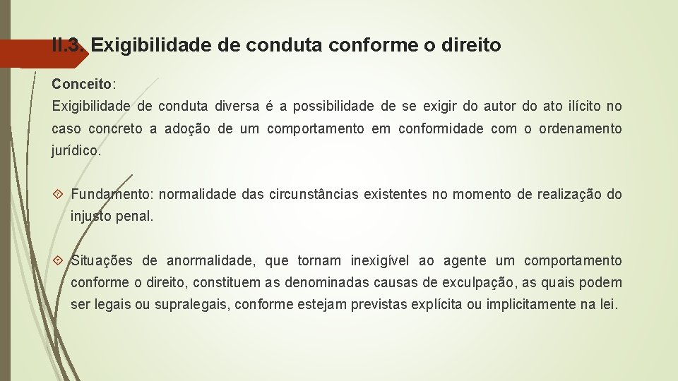 II. 3. Exigibilidade de conduta conforme o direito Conceito: Exigibilidade de conduta diversa é II. 3. Exigibilidade de conduta conforme o direito Conceito: Exigibilidade de conduta diversa é