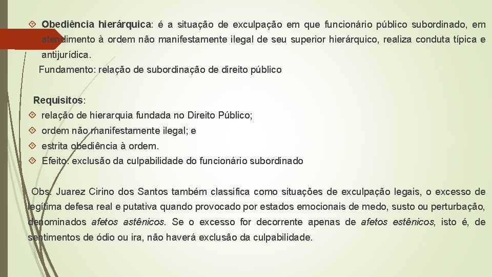 Obediência hierárquica: é a situação de exculpação em que funcionário público subordinado, em Obediência hierárquica: é a situação de exculpação em que funcionário público subordinado, em