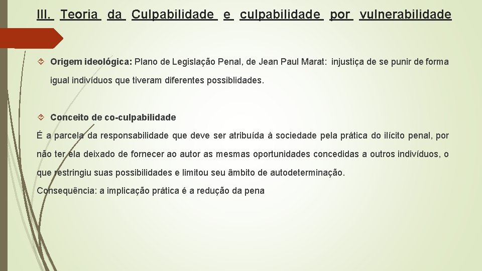 III. Teoria da Culpabilidade e culpabilidade por vulnerabilidade Origem ideológica: Plano de Legislação Penal, III. Teoria da Culpabilidade e culpabilidade por vulnerabilidade Origem ideológica: Plano de Legislação Penal,